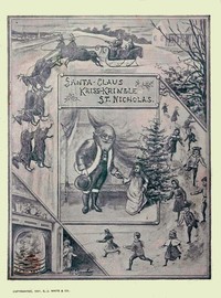 Santa Claus, Kriss Kringle, or St. Nicholas Fully Illustrated.